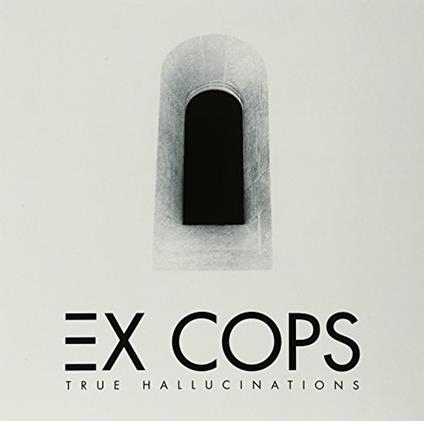 True Hallucinations - Vinile LP di Ex Cops