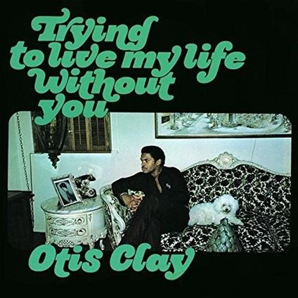 Trying to Live My Life - Vinile LP di Otis Clay