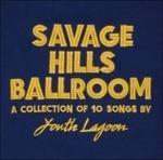 Savage Hills Ballroom - CD Audio di Youth Lagoon