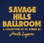 Savage Hills Ballroom - Vinile LP di Youth Lagoon