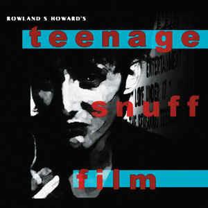 Rowland S. Howard: Teenage Snuff Film - Vinile LP