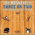 Three on Two - CD Audio di Joe Magnarelli