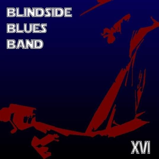 Xvi - CD Audio di Blindside Blues Band