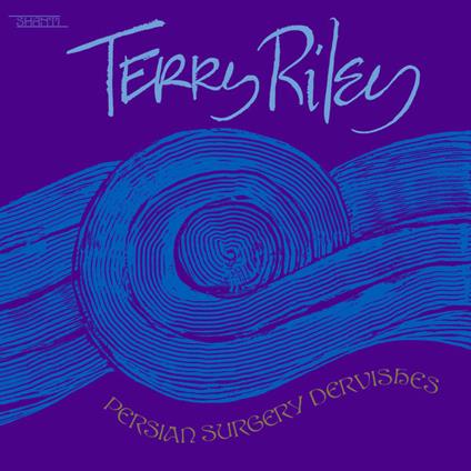 Persian Surgery Dervishes - Vinile LP di Terry Riley