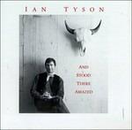 And Stood There Amazed - CD Audio di Ian Tyson