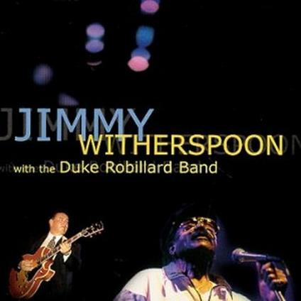 Jimmy Witherspoon & Duke Robillard - CD Audio di Jimmy Witherspoon,Duke Robillard