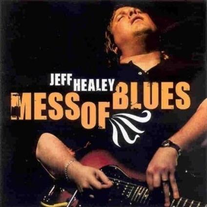 Mess Of Blues - CD Audio di Jeff Healey