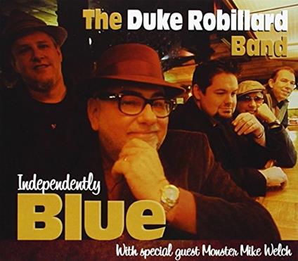 Independently Blue (Us Import) - CD Audio di Duke Robillard