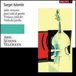 Musiche per viola da gamba sola - CD Audio di Georg Philipp Telemann,Johannes Schenck,Carl Friedrich Abel,Sergei Istomin