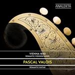 Pascal Valois: Vienna 1840 - Romantic Viennese Music