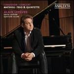 Trio - Quintetto con pianoforte / Concerto per violino, pianoforte e quartetto - CD Audio di Ernest Chausson,André Matthieu,Quartetto Alcan,Alain Lefèvre,David Lefèvre
