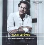 Opere per pianoforte - CD Audio di Franz Joseph Haydn,Sergei Rachmaninov,Maurice Ravel,Alain Lefèvre