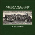 Troubadours on the Rhine. a Trio Performance - CD Audio di Loreena McKennitt