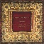 A Mediterranean Odyssey - CD Audio di Loreena McKennitt