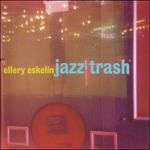 Jazz Trash - CD Audio di Ellery Eskelin