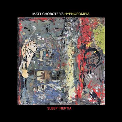 Sleep Inertia - CD Audio di Matt Choboter's Hypnopompia