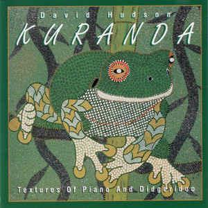 Kuranda Textures Of Piano And Didgeridoo - CD Audio di David Hudson