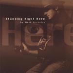 Mark Nicholas - Standing Right Here