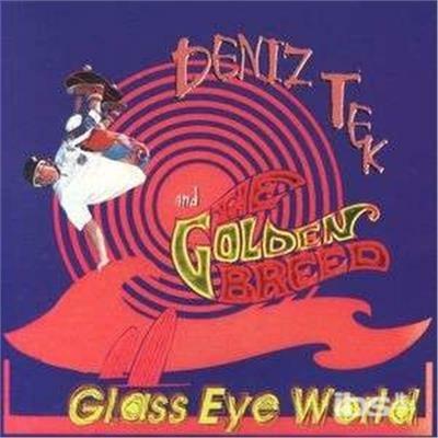 Glass Eye World - CD Audio di Deniz Tek & the Golden Breed