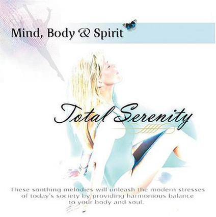 Mind Body & Spirit: Total Serenity - CD Audio
