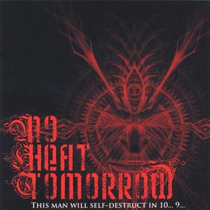No Heat Tomorrow - This Man Will Self-Destruct In 10 9 - CD Audio