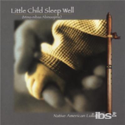 Little Child Sleep Well - CD Audio di Mino