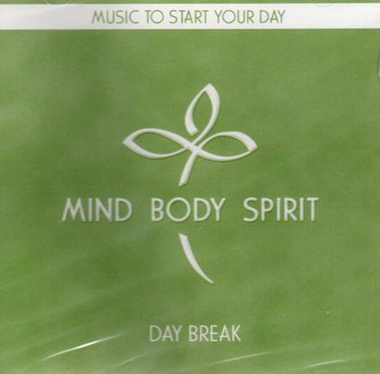 Mind Body Spirit: Day Break - CD Audio