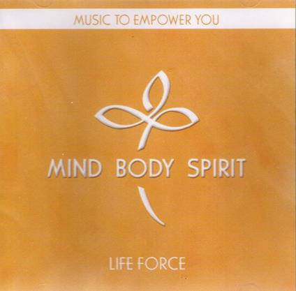 Mind Body Spirit: Life Force - CD Audio
