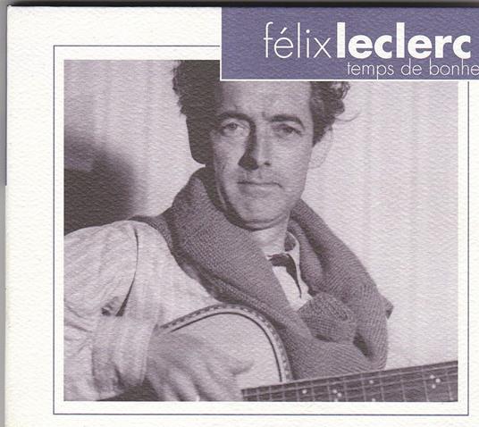 Temps de Bonheur - CD Audio di Felix Leclerc