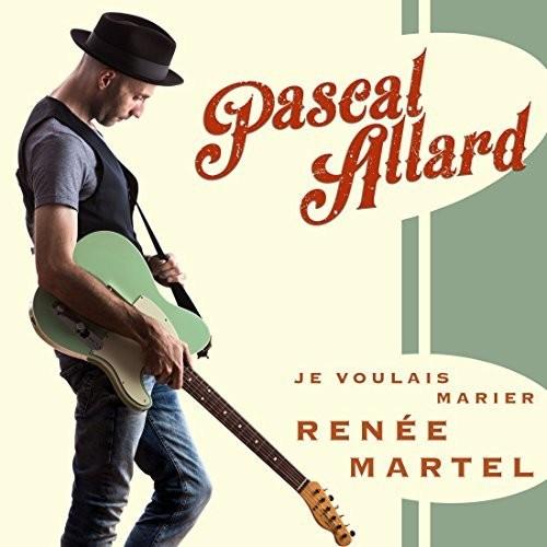 Pascal Allard - Je Voulais Marier Renee Martel - CD Audio