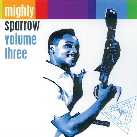 Volume 3 - CD Audio di Mighty Sparrow