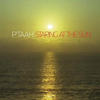 Staring at the Sun - CD Audio di P'Taah
