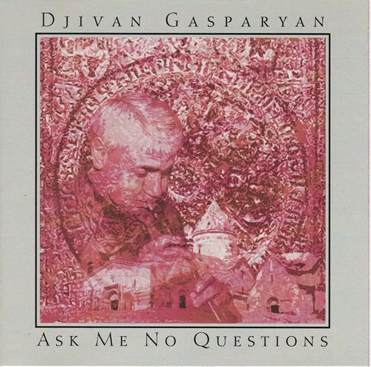 Ask Me No Questions - CD Audio di Djivan Gasparyan