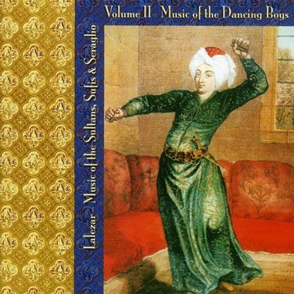 Music of the Sultans, Sufis & Seraglio vol.2. Music Dancing Boys - CD Audio