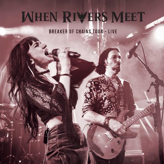 Breakers Of Chains Tourlive - CD Audio di When Rivers Meet