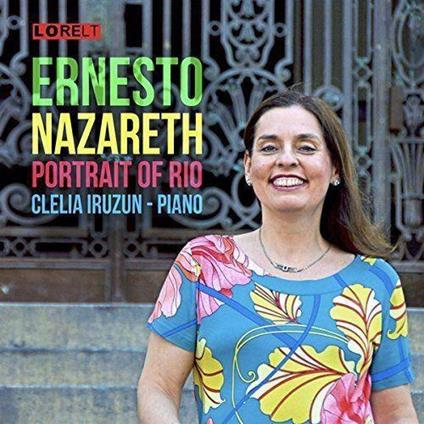 Portrait Of Rio - CD Audio di Ernesto Nazareth,Clelia Iruzun
