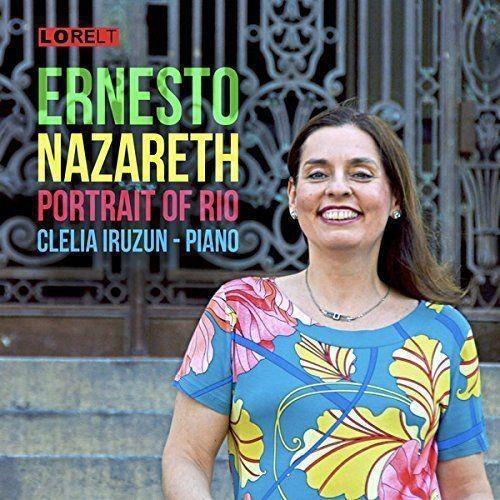 Portrait Of Rio - CD Audio di Ernesto Nazareth,Clelia Iruzun