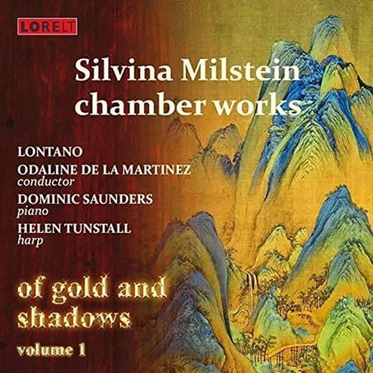 Chamber Works. Of Gold And Shadows Vol.1 - CD Audio di Silvia Milstein