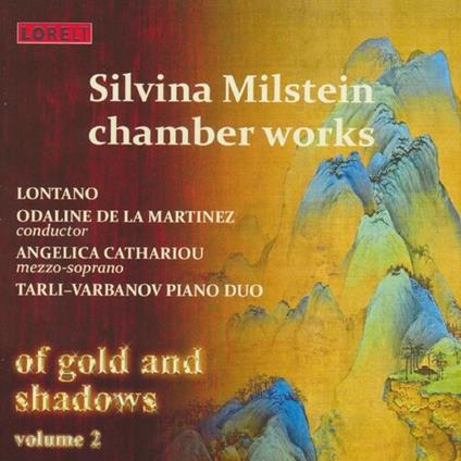 Chamber Works. Of Gold And Shadows Vol.2 - CD Audio di Silvia Milstein