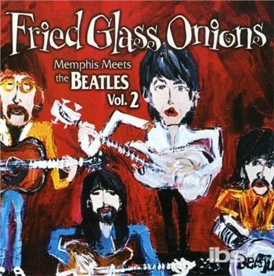 Fried Glass Onions vol.2 Memphis Meets the Beatles - CD Audio di Fried Glass Onions