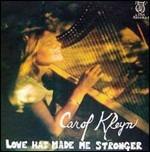 Love Has Made Me Stronger - CD Audio di Carol Klein