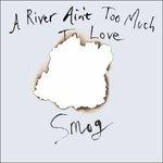 A River Aint Too Much to Love - CD Audio di Smog