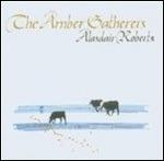 Amber Gatherers - Vinile LP di Alasdair Roberts