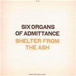 Shelter from the Ash - CD Audio di Six Organs of Admittance