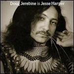 Is Jesse Harper - Vinile LP di Doug Jerebine