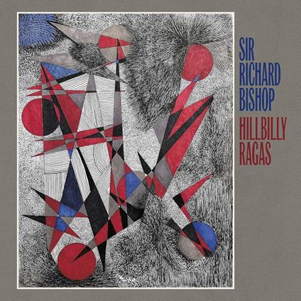 Hillbilly Ragas - CD Audio di Sir Richard Bishop