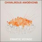 Fanatic Voyage - Vinile LP di Chivalrous Amoekons