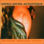 Impro-Micro-Acoustique - CD Audio di Noël Akchoté