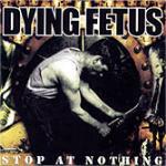 Stop at Nothing - CD Audio di Dying Fetus