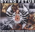 Purification Through Violence - CD Audio di Dying Fetus